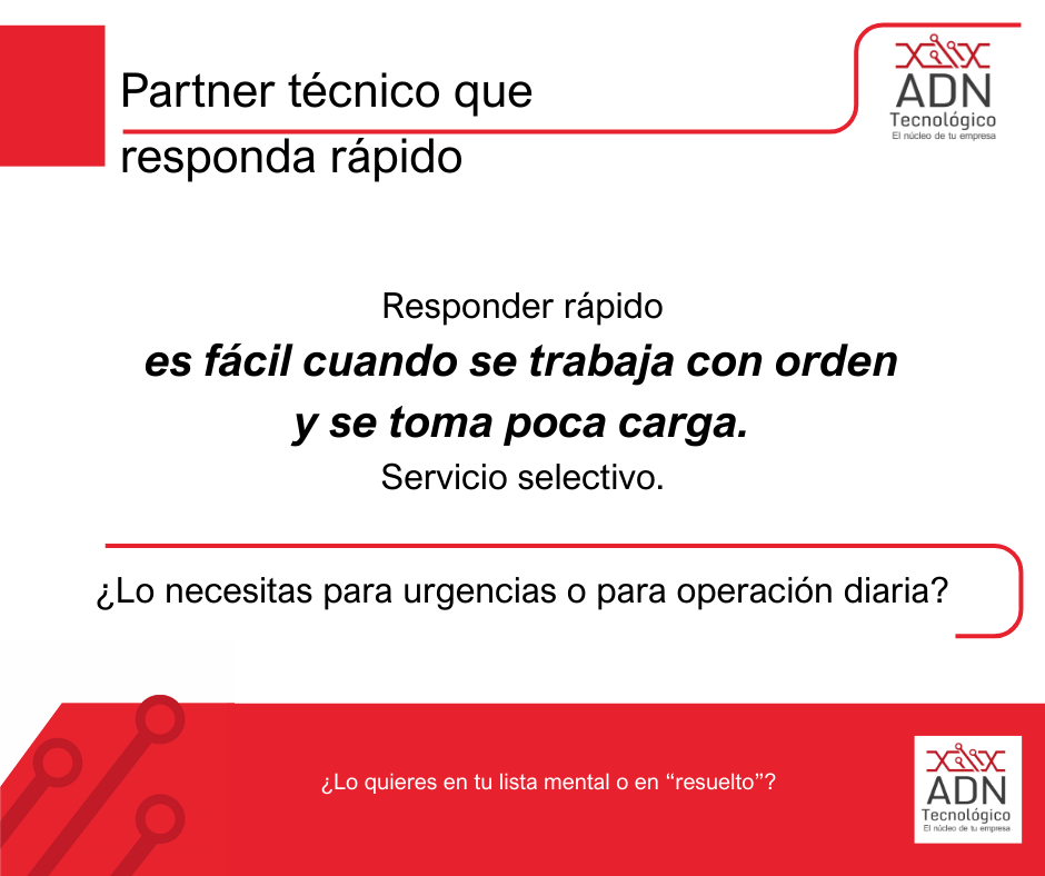 Un partner técnico que responda rápido
