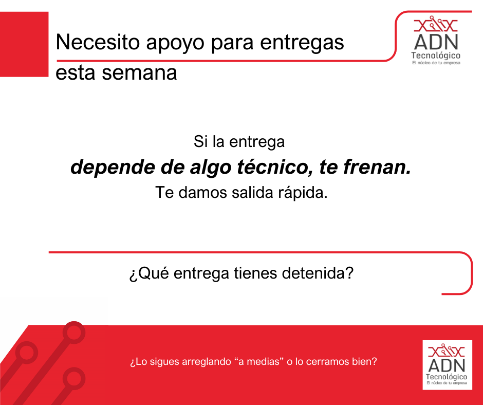 Apoyo técnico para entregas esta semana